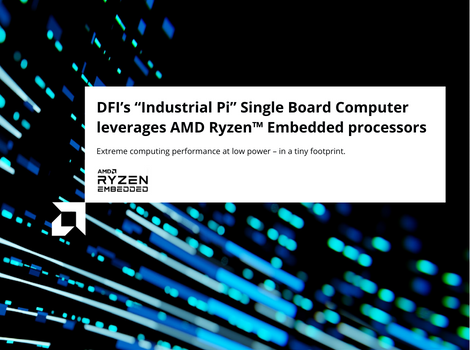DFI: “Industrial Pi” Single Board Computer leverages AMD Ryzen™ Embedded processors