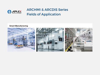 Aplex ARCHMI & ARCDIS Series Fields of Application