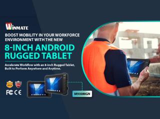 Boost Mobility in Your Workforce Environment with the New 8-inch Android Rugged Tablet